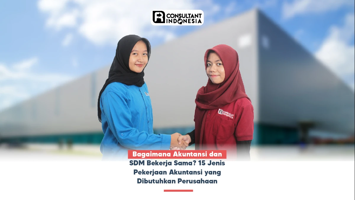 Bagaimana Akuntansi dan SDM Bekerja Sama? 15 Jenis Pekerjaan Akuntansi yang Dibutuhkan Perusahaan