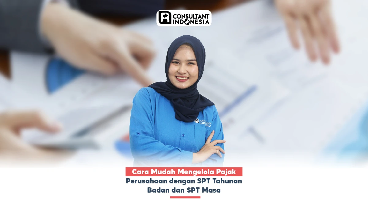 Cara Mudah Mengelola Pajak Perusahaan dengan SPT Tahunan Badan dan SPT Masa