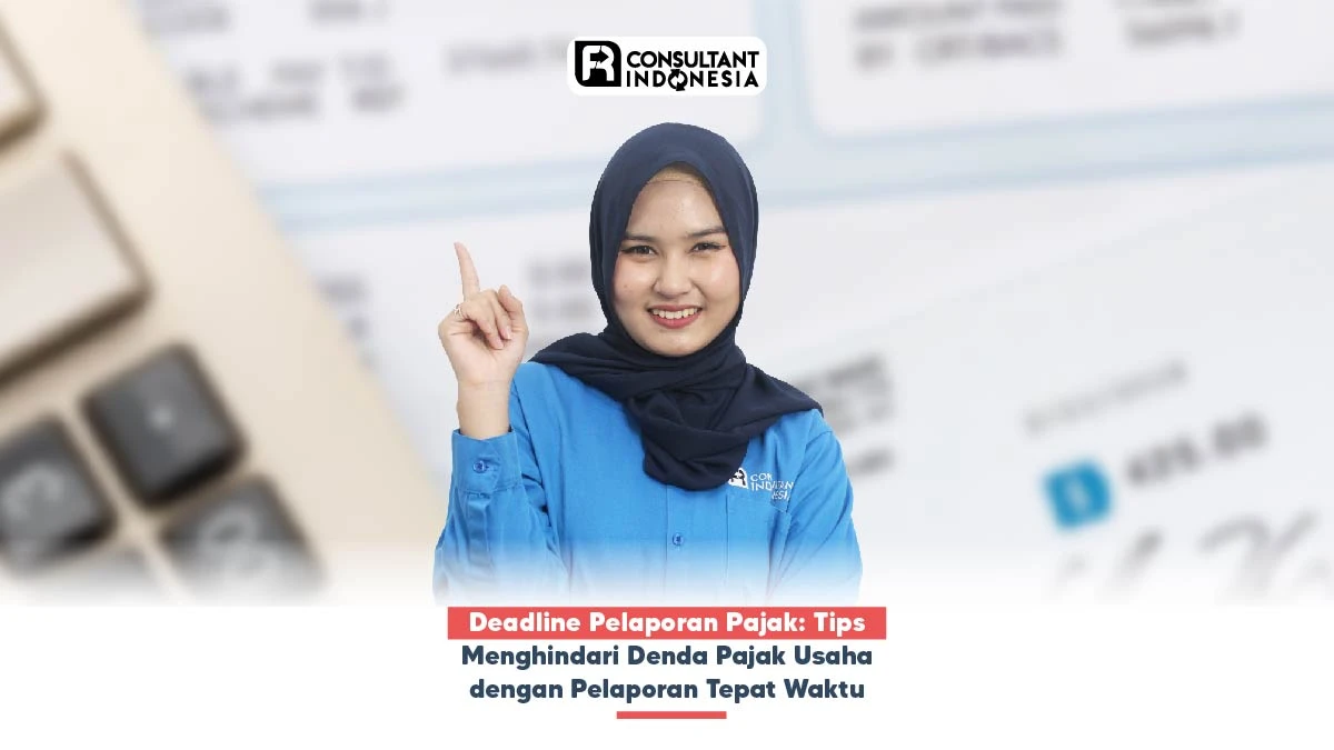 Deadline Pelaporan Pajak: Tips Menghindari Denda Pajak Usaha dengan Pelaporan Tepat Waktu