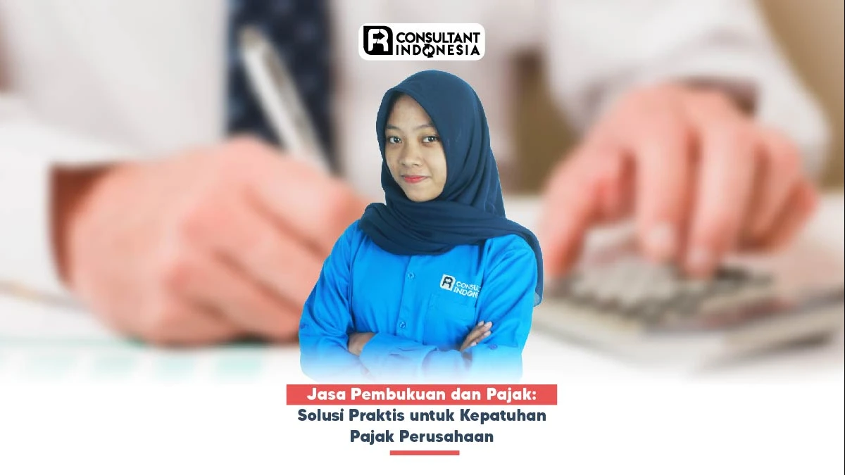 Jasa Pembukuan dan Pajak: Solusi Praktis untuk Kepatuhan Pajak Perusahaan