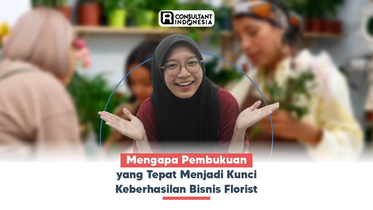 Mengapa Pembukuan yang Tepat Menjadi Kunci Keberhasilan Bisnis Florist