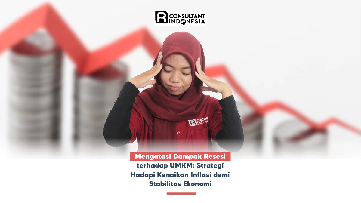 Mengatasi Dampak Resesi terhadap UMKM: Strategi Hadapi Kenaikan Inflasi demi Stabilitas Ekonomi