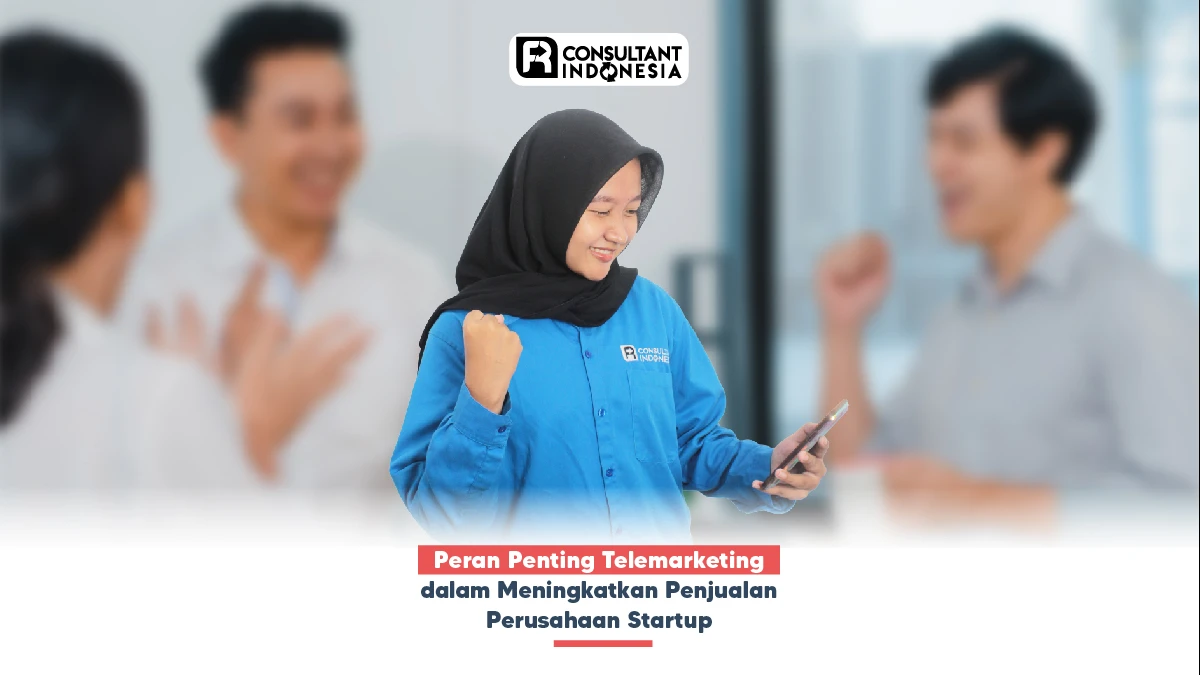 Peran Penting Telemarketing dalam Meningkatkan Penjualan Perusahaan Startup