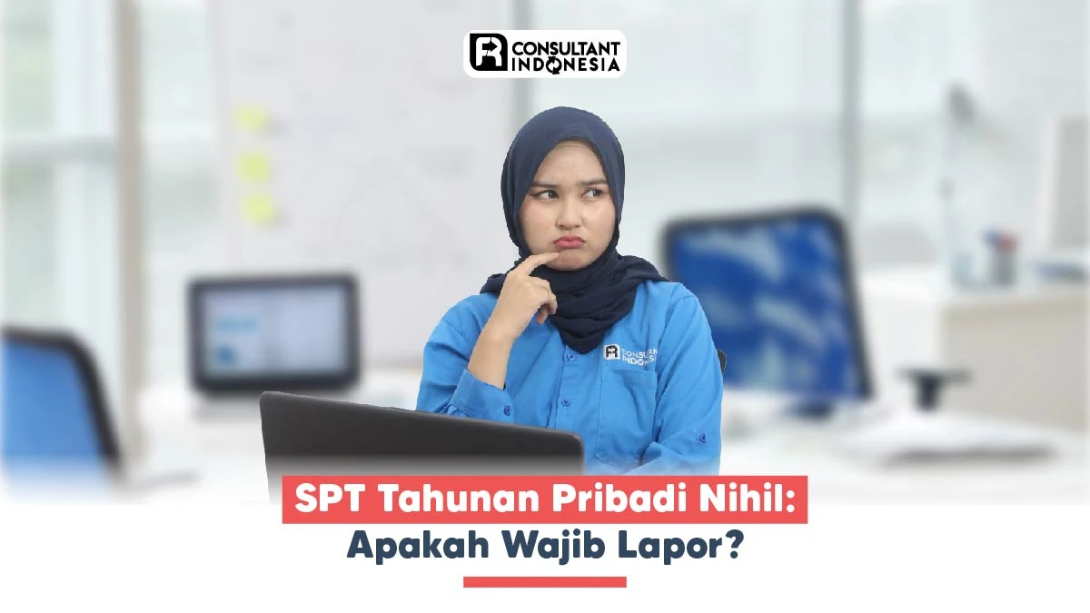 SPT Tahunan Pribadi Nihil: Apakah Wajib Lapor?