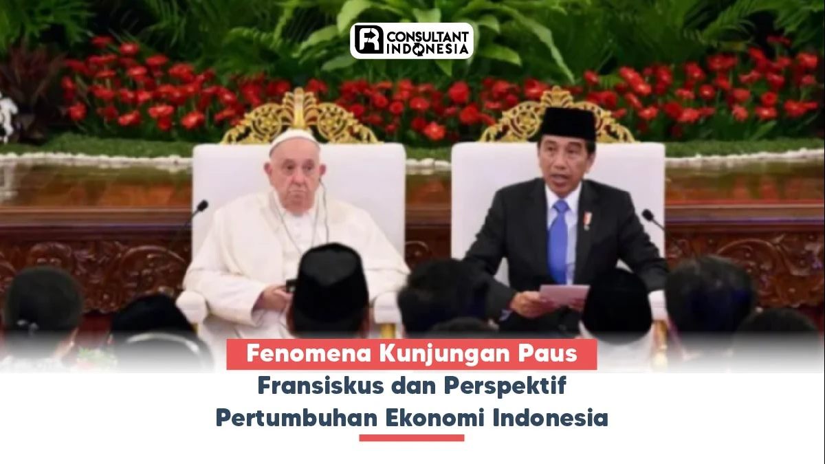 Fenomena Kunjungan Paus Fransiskus dan Perspektif Pertumbuhan Ekonomi Indonesia