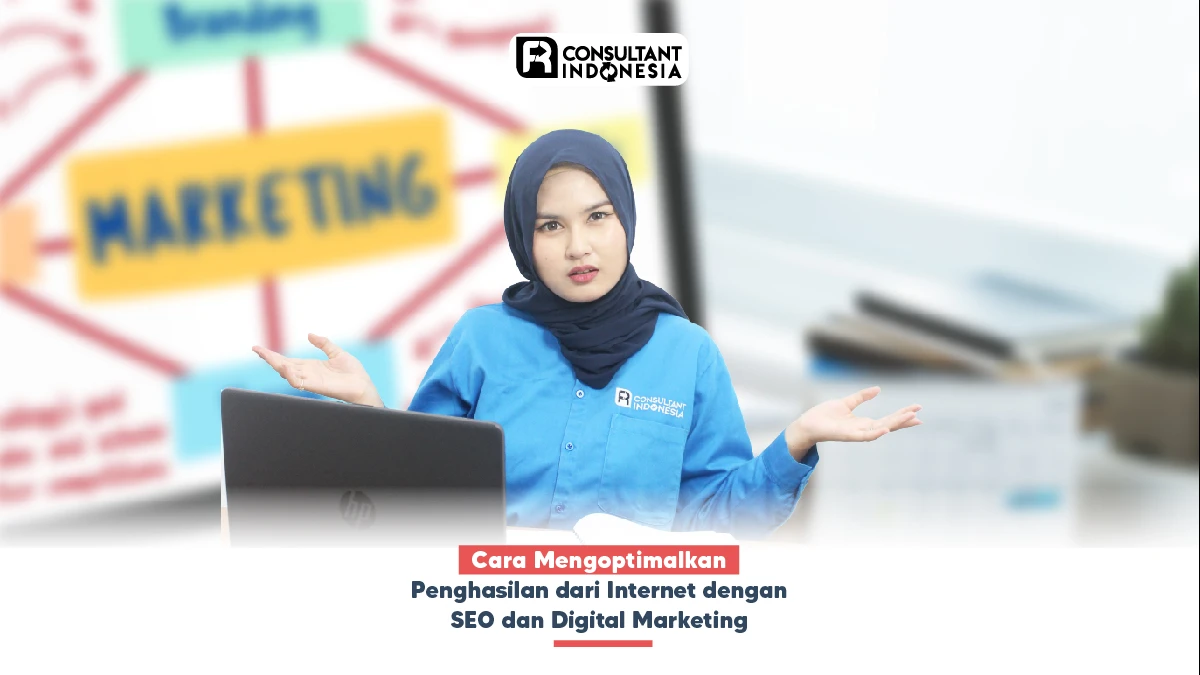 Cara Mengoptimalkan Penghasilan dari Internet dengan SEO dan Digital Marketing