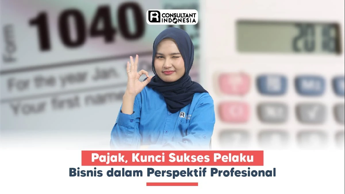 Pajak, Kunci Sukses Pelaku Bisnis dalam Perspektif Profesional