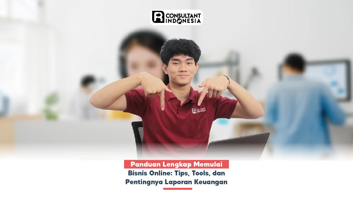 Panduan Lengkap Memulai Bisnis Online: Tips, Tools, dan Pentingnya Laporan Keuangan