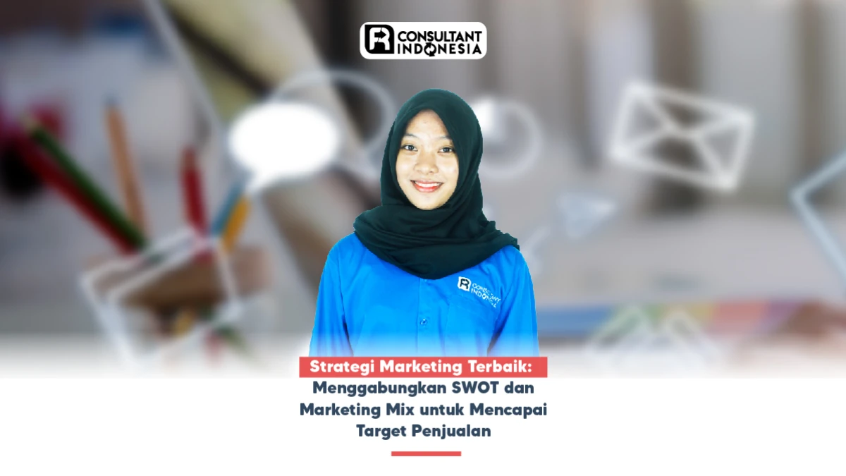 Strategi Marketing Terbaik: Menggabungkan SWOT dan Marketing Mix untuk Mencapai Target Penjualan