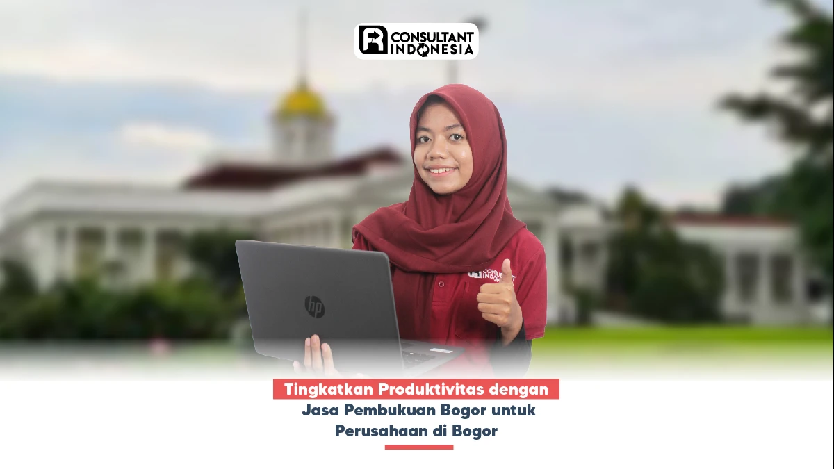 Tingkatkan Produktivitas dengan Jasa Pembukuan Bogor untuk Perusahaan di Bogor