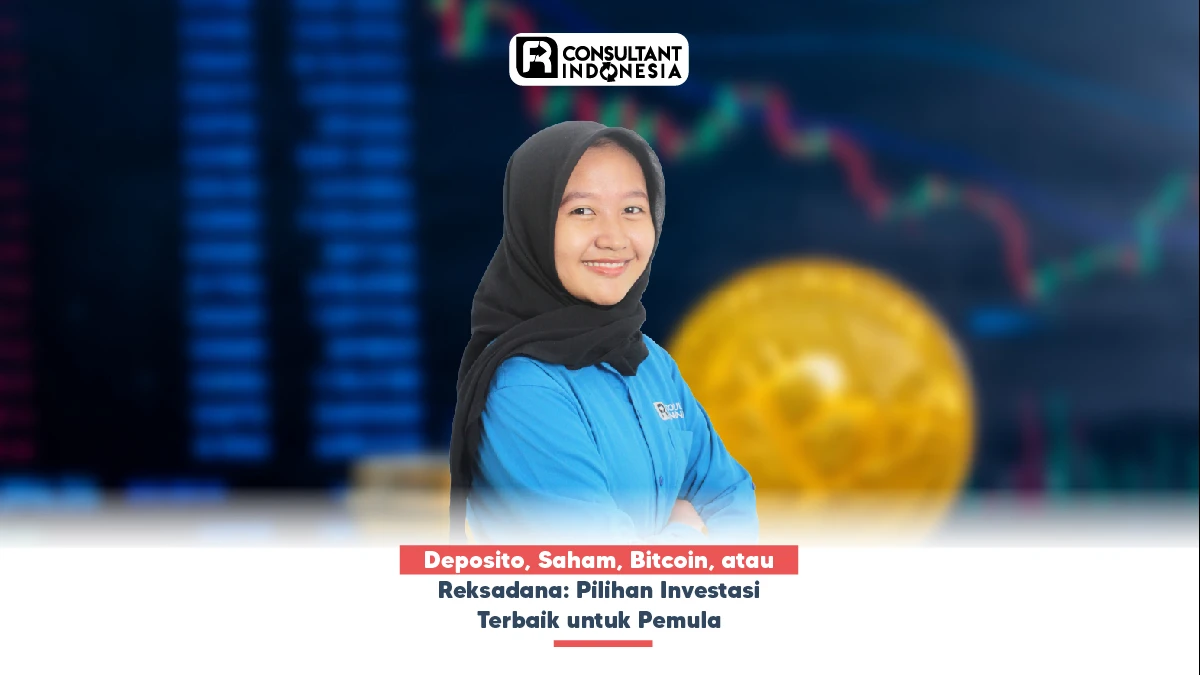 Deposito, Saham, Bitcoin, atau Reksadana: Pilihan Investasi Terbaik untuk Pemula
