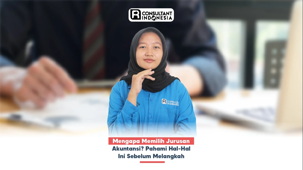 Mengapa Memilih Jurusan Akuntansi? Pahami Hal-Hal Ini Sebelum Melangkah