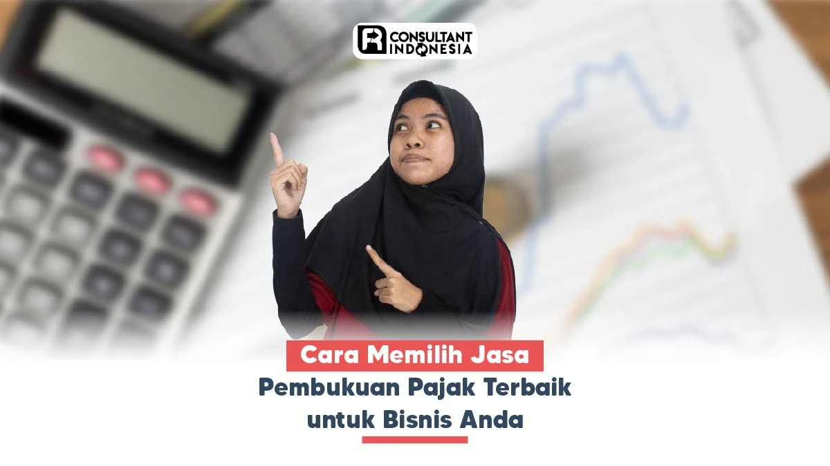 Cara Memilih Jasa Pembukuan Pajak Terbaik untuk Bisnis Anda