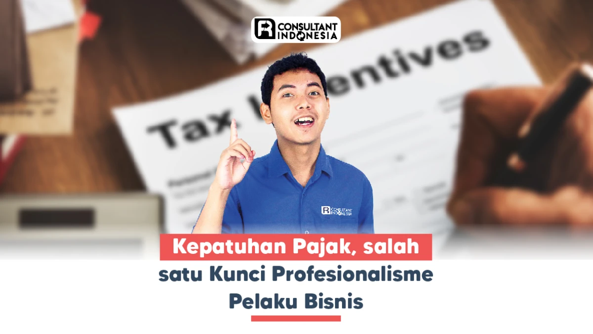 Kepatuhan Pajak, salah satu Kunci Profesionalisme Pelaku Bisnis