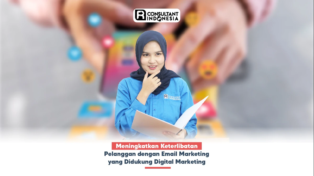 Meningkatkan Keterlibatan Pelanggan dengan Email Marketing yang Didukung Digital Marketing