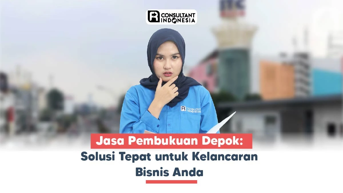 Jasa Pembukuan Depok: Solusi Tepat untuk Kelancaran Bisnis Anda