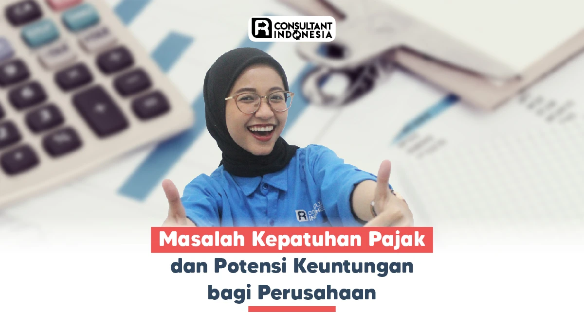 Masalah Kepatuhan Pajak dan Potensi Keuntungan bagi Perusahaan