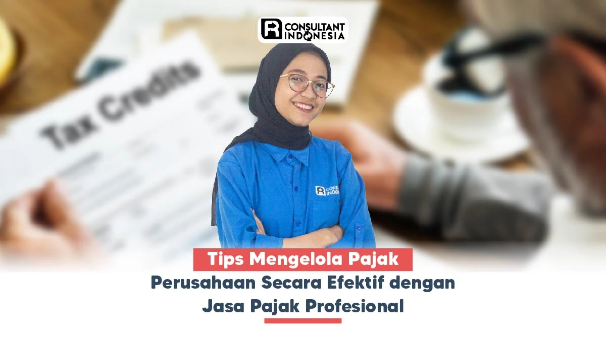 Tips Mengelola Pajak Perusahaan Secara Efektif dengan Jasa Pajak Profesional
