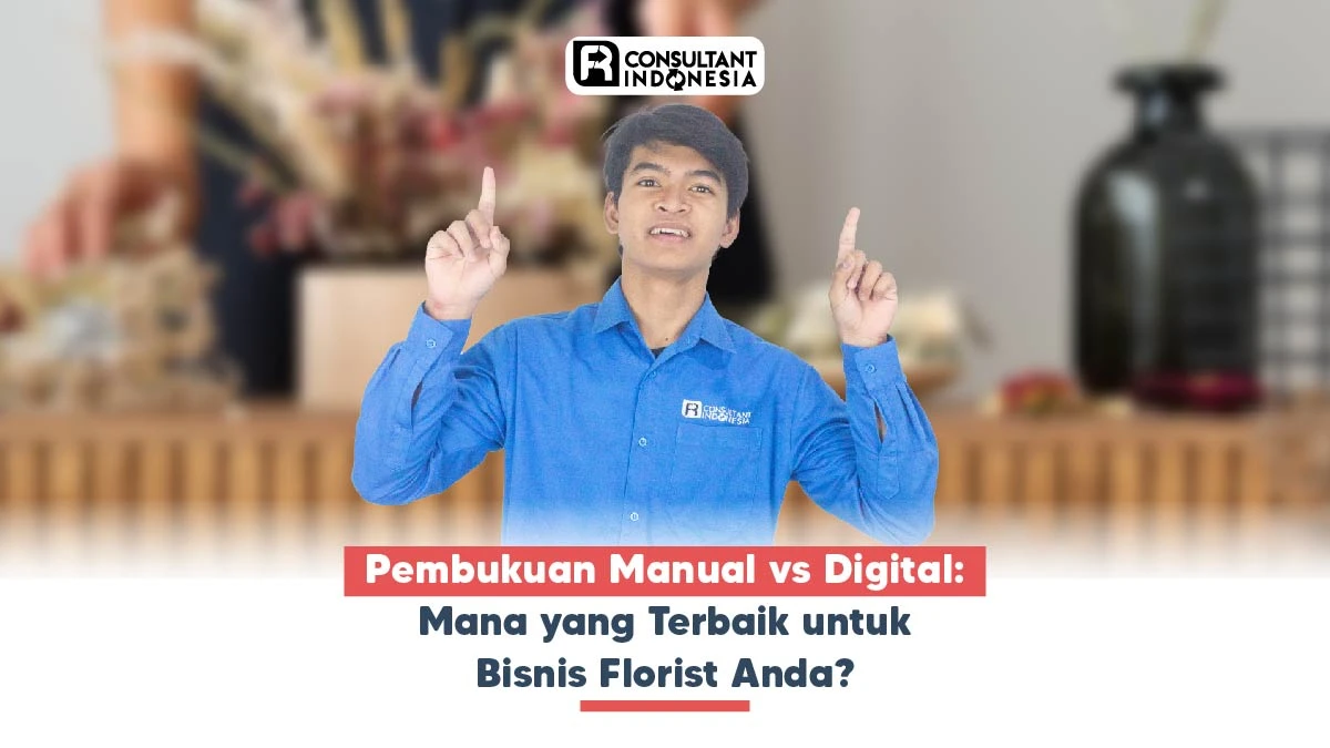 Pembukuan Manual vs Digital: Mana yang Terbaik untuk Bisnis Florist Anda?