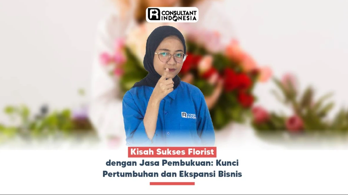 Kisah Sukses Florist dengan Jasa Pembukuan: Kunci Pertumbuhan dan Ekspansi Bisnis