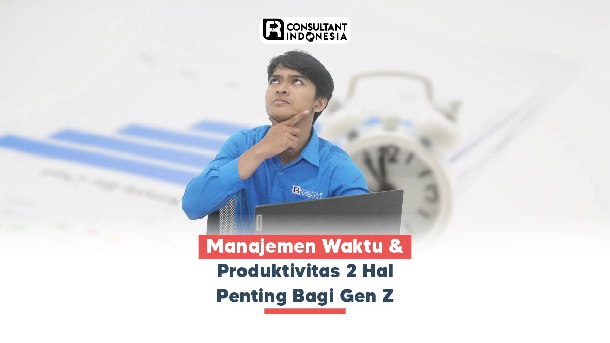 Manajemen Waktu & Produktivitas 2 Hal Penting Bagi Gen Z