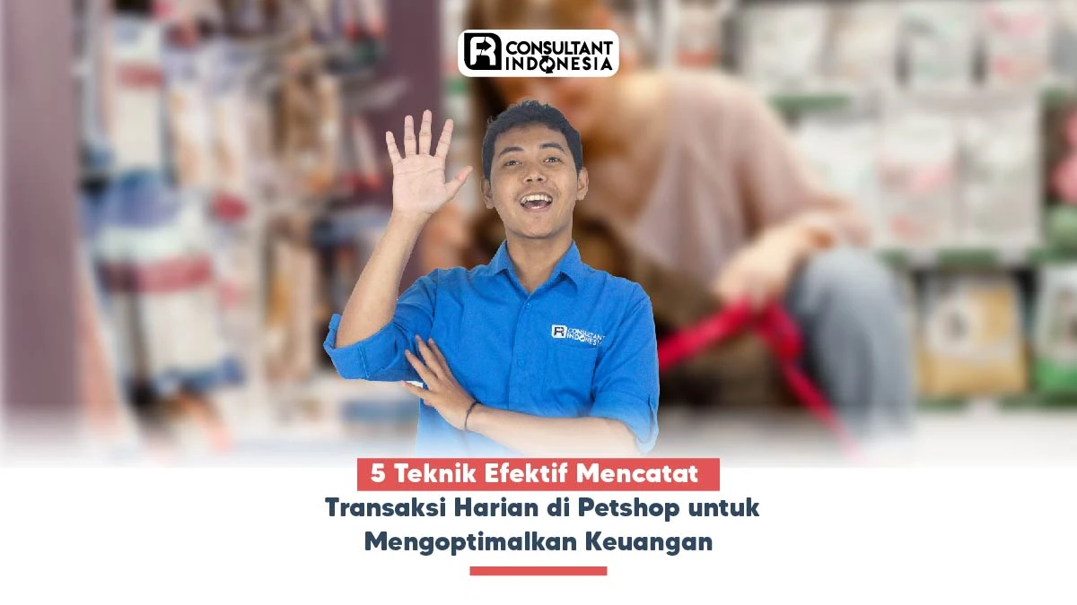5 Teknik Efektif Mencatat Transaksi Harian di Petshop untuk Mengoptimalkan Keuangan