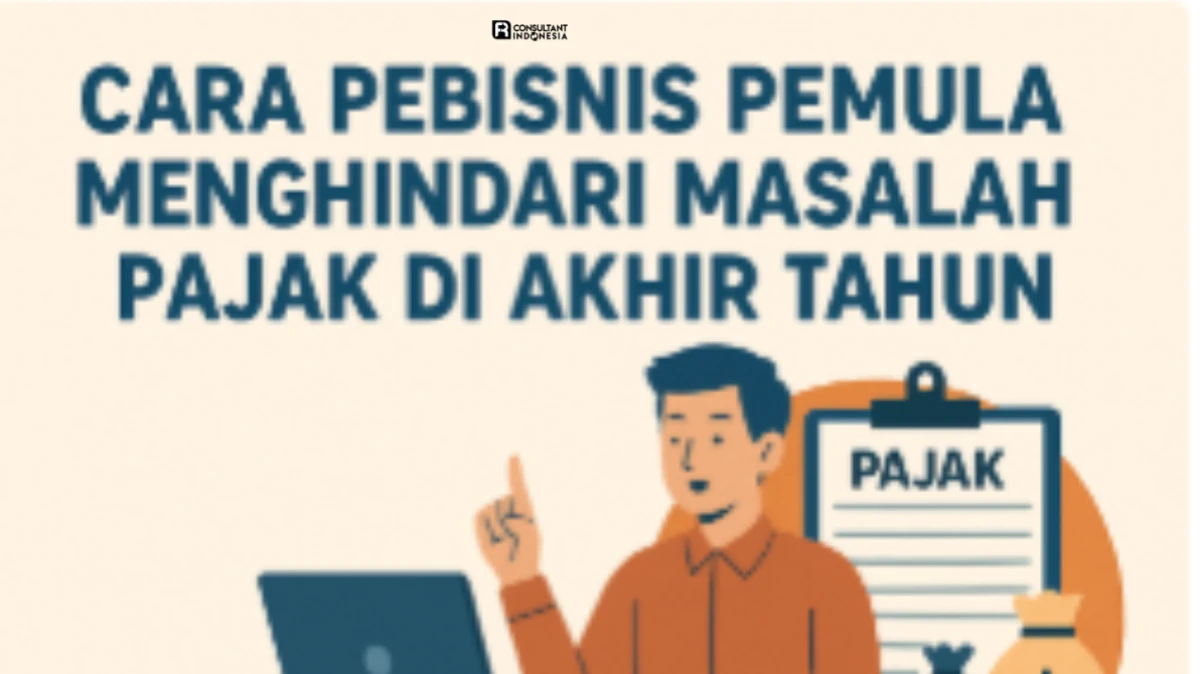 Cara Pebisnis Pemula Menghindari Masalah Pajak di Akhir Tahun