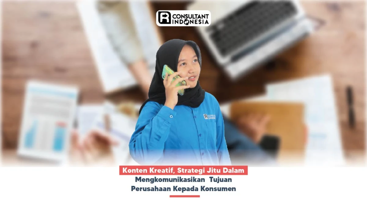 Konten Kreatif, Strategi Jitu Dalam Mengkomunikasikan  Tujuan Perusahaan Kepada Konsumen