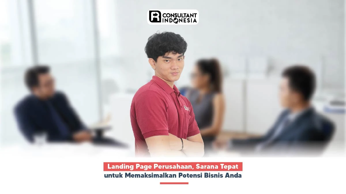 Landing Page Perusahaan, Sarana Tepat untuk Memaksimalkan Potensi Bisnis Anda