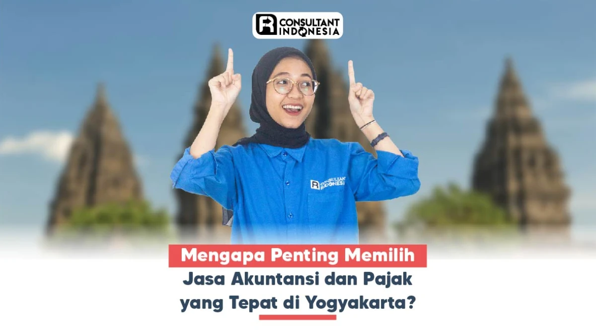 Mengapa Penting Memilih Jasa Akuntansi dan Pajak yang Tepat di Yogyakarta?
