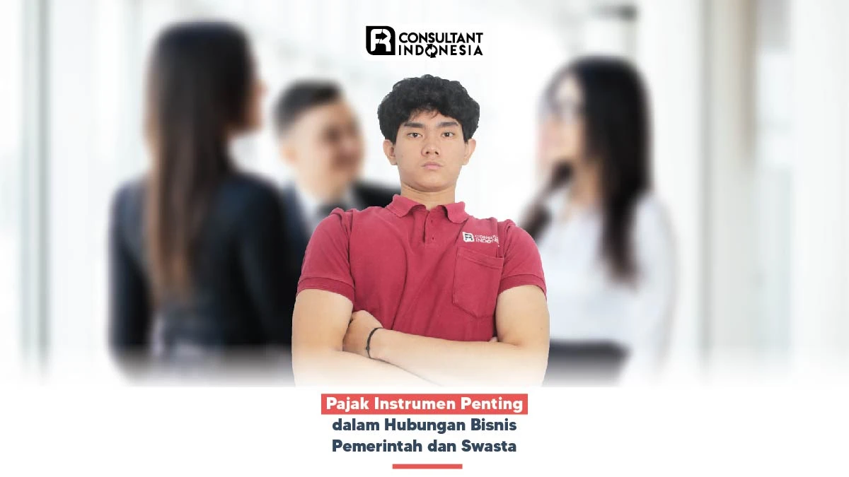 Pajak, Instrumen Penting dalam Hubungan Bisnis Pemerintah dan Swasta