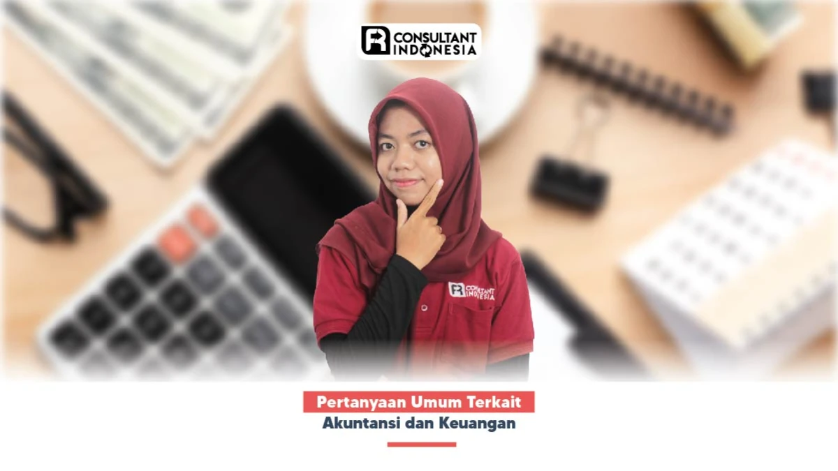 Pertanyaan Umum Terkait Akuntansi dan Keuangan