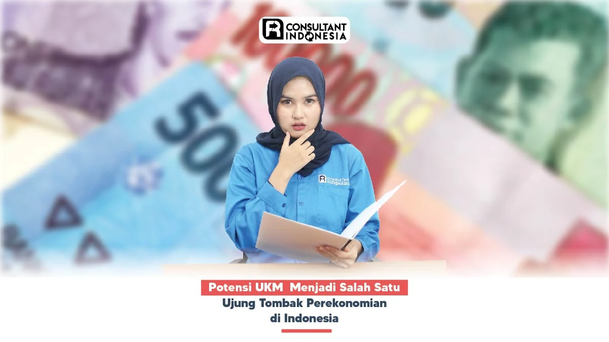 Potensi UKM  Menjadi Salah Satu Ujung Tombak Perekonomian di Indonesia