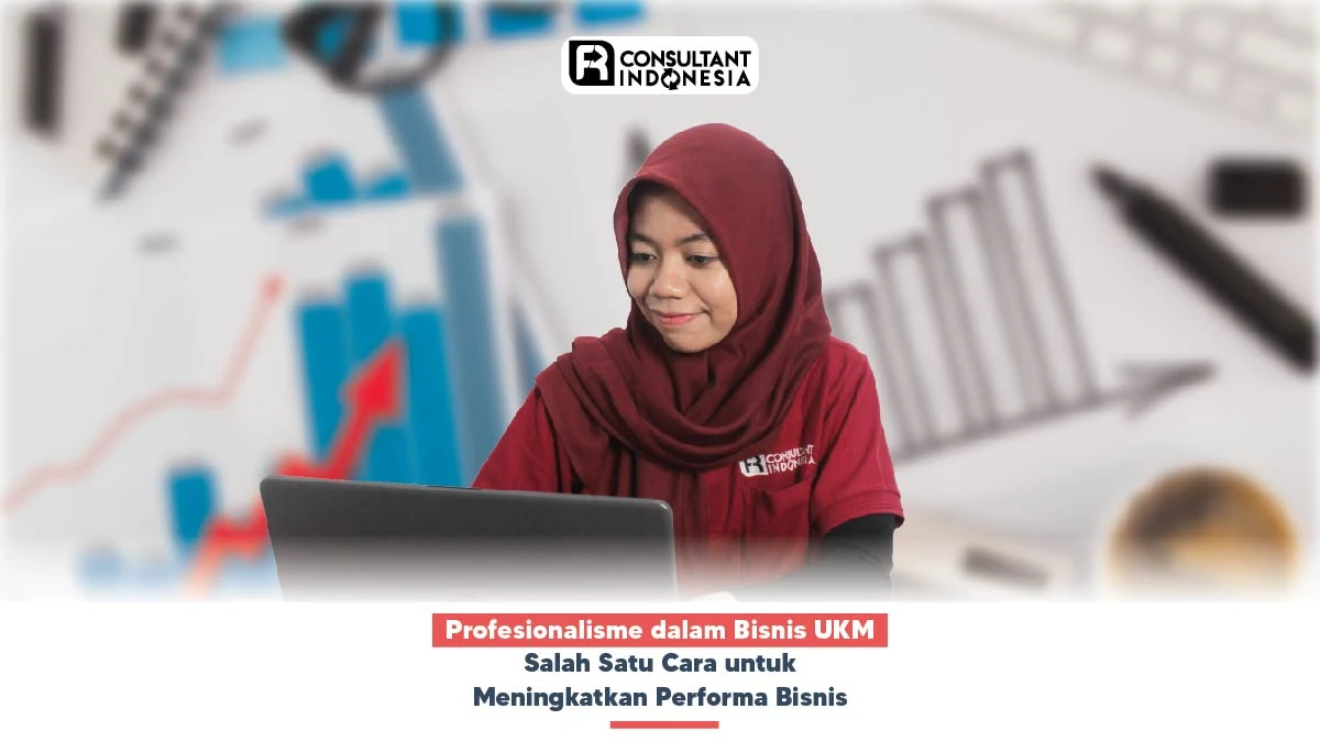 Profesionalisme dalam Bisnis UKM Salah Satu Cara untuk Meningkatkan Performa Bisnis
