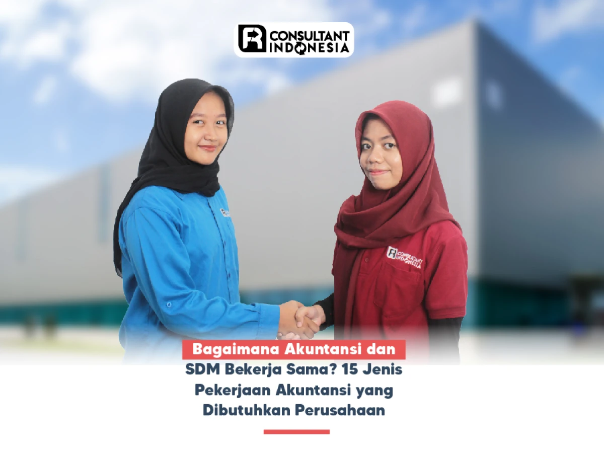 Bagaimana Akuntansi dan SDM Bekerja Sama? 15 Jenis Pekerjaan Akuntansi yang Dibutuhkan Perusahaan