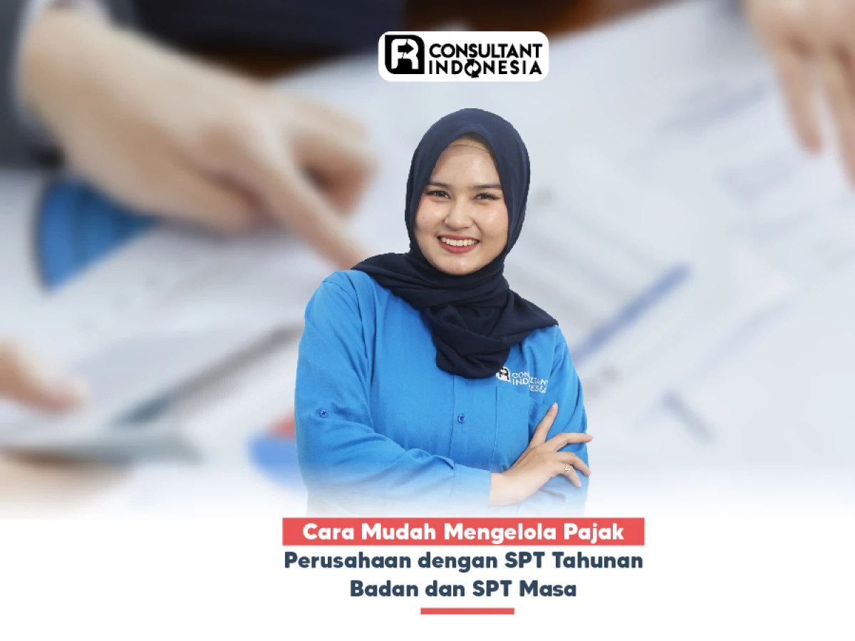 Cara Mudah Mengelola Pajak Perusahaan dengan SPT Tahunan Badan dan SPT Masa