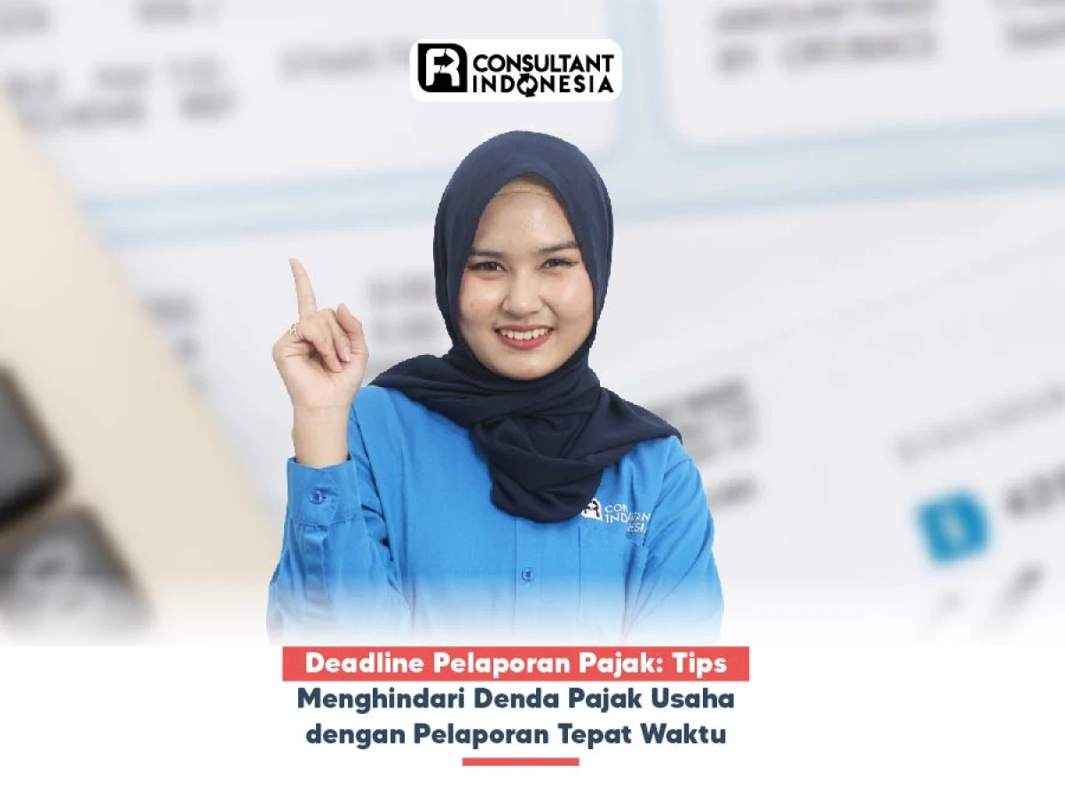 Deadline Pelaporan Pajak: Tips Menghindari Denda Pajak Usaha dengan Pelaporan Tepat Waktu