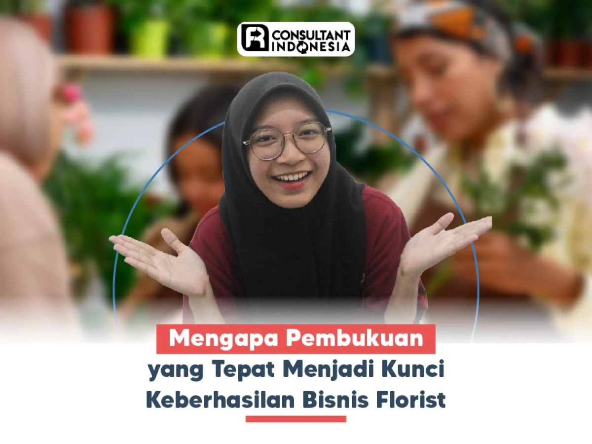 Mengapa Pembukuan yang Tepat Menjadi Kunci Keberhasilan Bisnis Florist