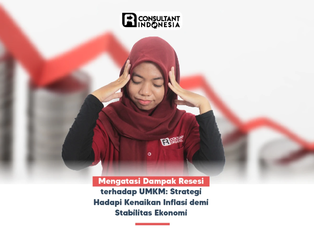 Mengatasi Dampak Resesi terhadap UMKM: Strategi Hadapi Kenaikan Inflasi demi Stabilitas Ekonomi