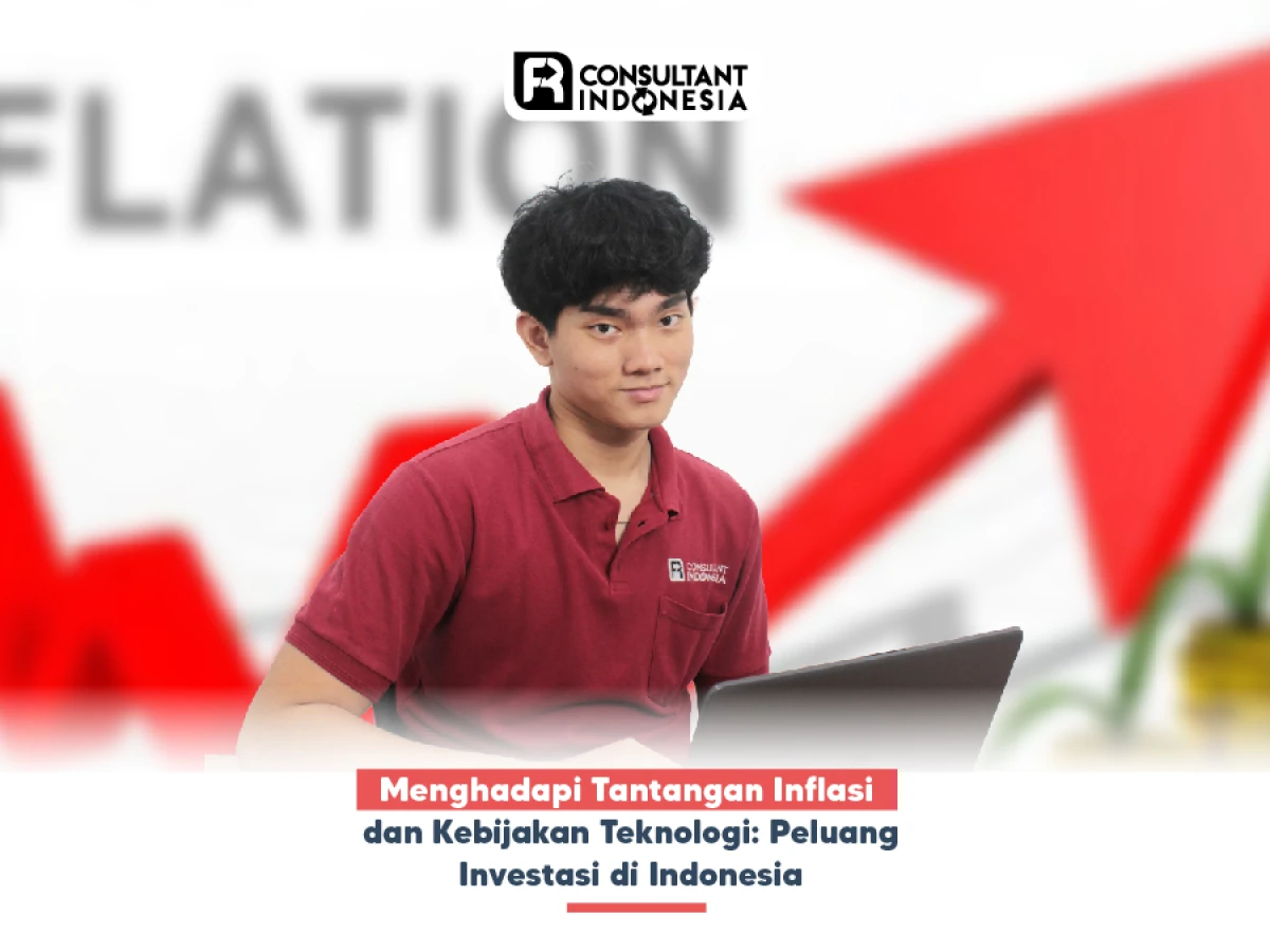 Menghadapi Tantangan Inflasi dan Kebijakan Teknologi: Peluang Investasi di Indonesia