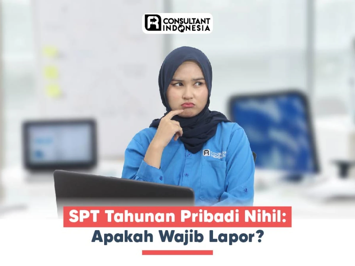 SPT Tahunan Pribadi Nihil: Apakah Wajib Lapor?
