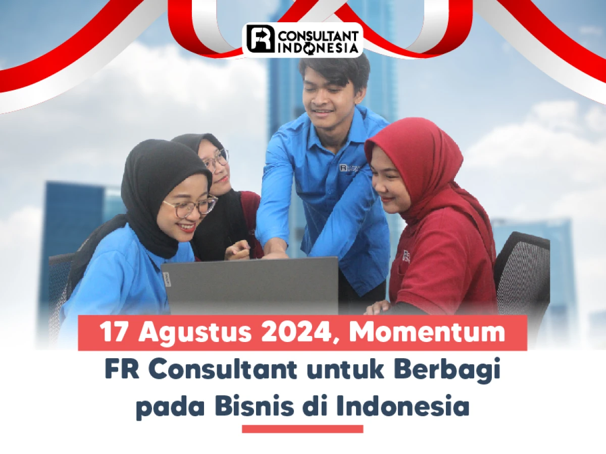 17 Agustus 2024, Momentum  FR Consultant untuk Berbagi pada Bisnis di Indonesia