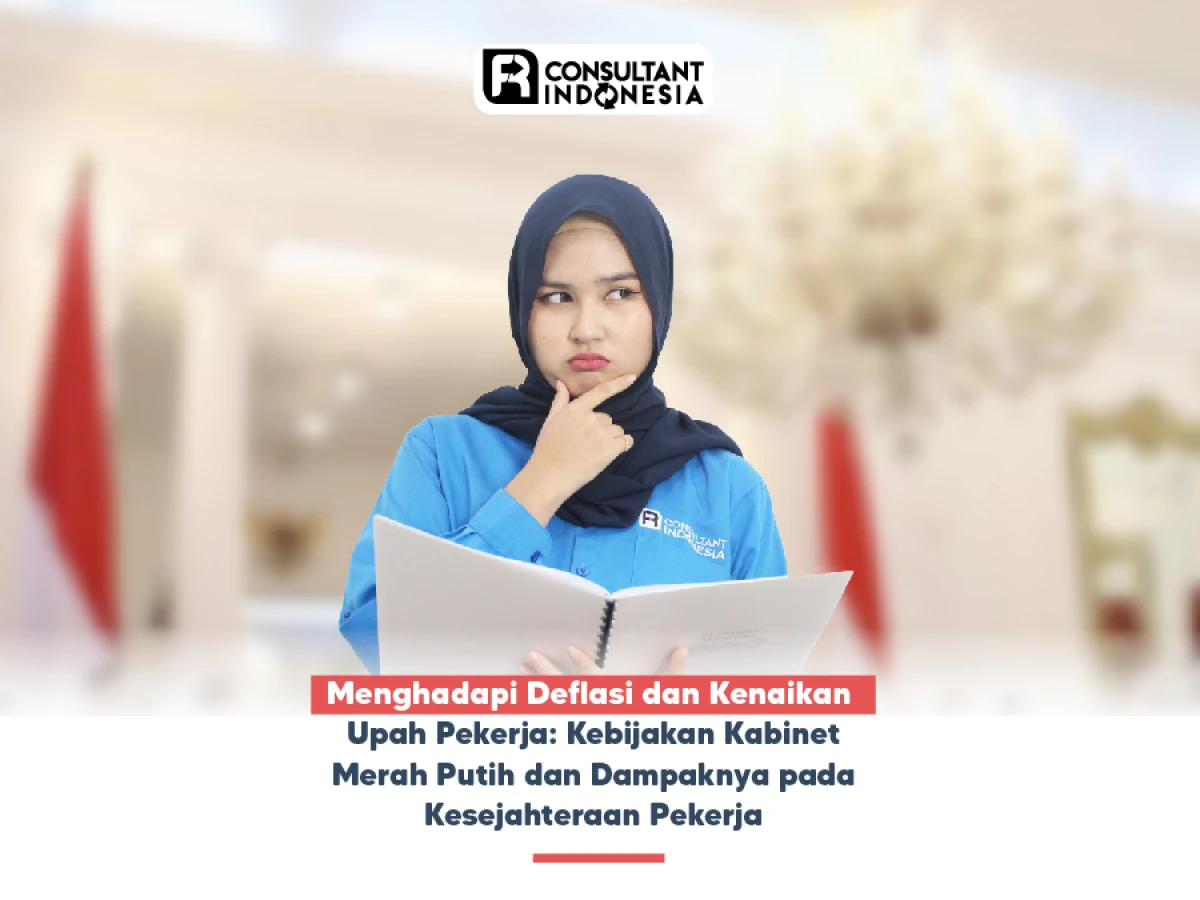 Menghadapi Deflasi dan Kenaikan Upah Pekerja: Kebijakan Kabinet Merah Putih dan Dampaknya pada Kesejahteraan Pekerja