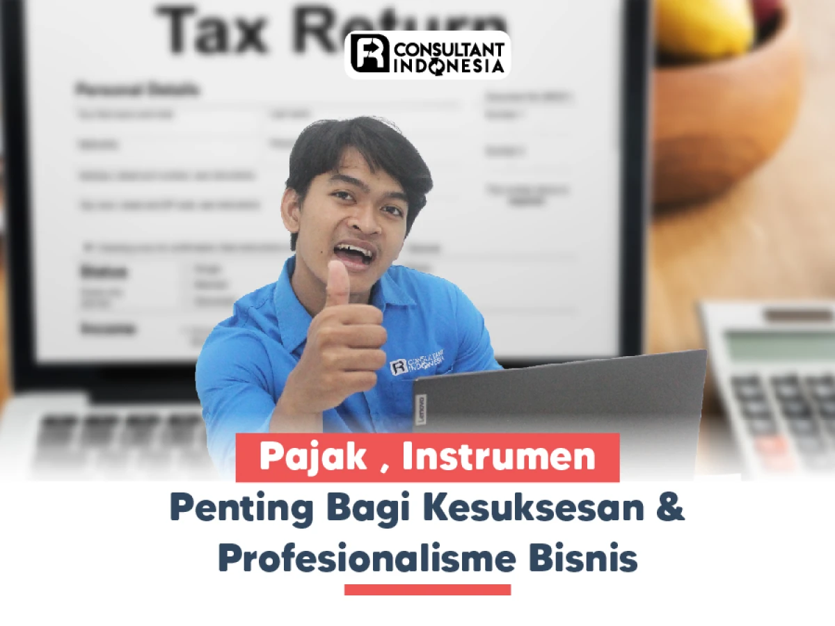 Pajak , Instrumen Penting Bagi Kesuksesan & Profesionalisme Bisnis