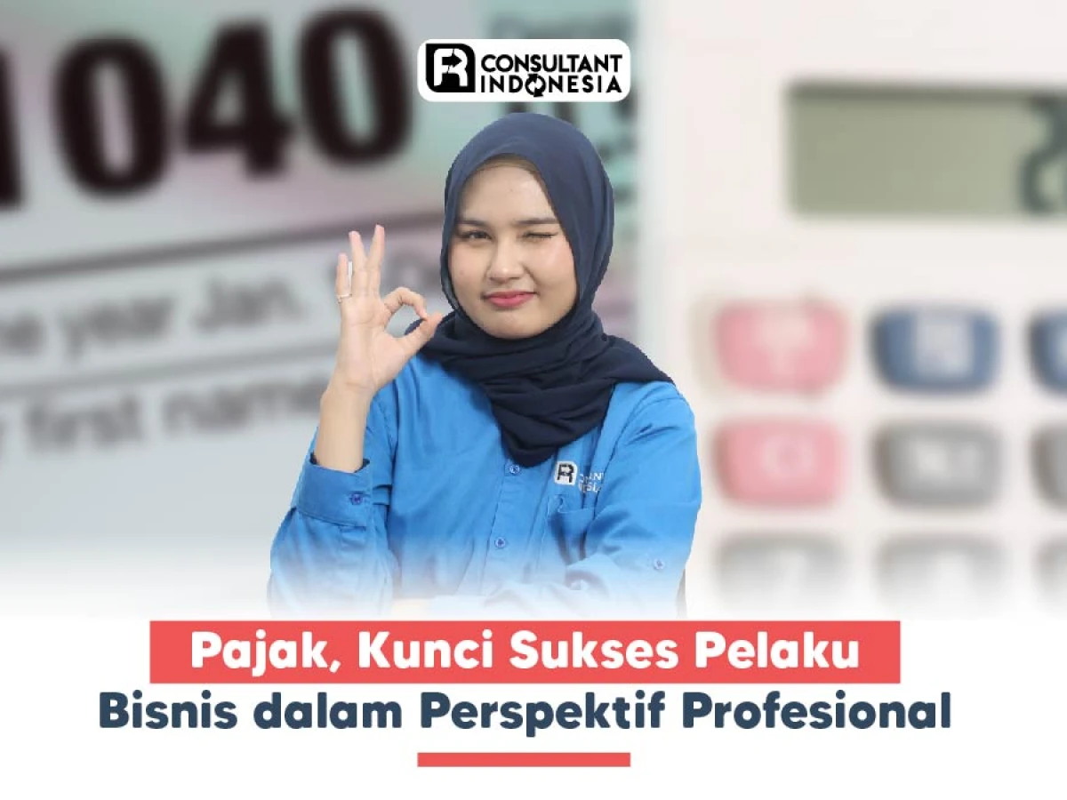 Pajak, Kunci Sukses Pelaku Bisnis dalam Perspektif Profesional