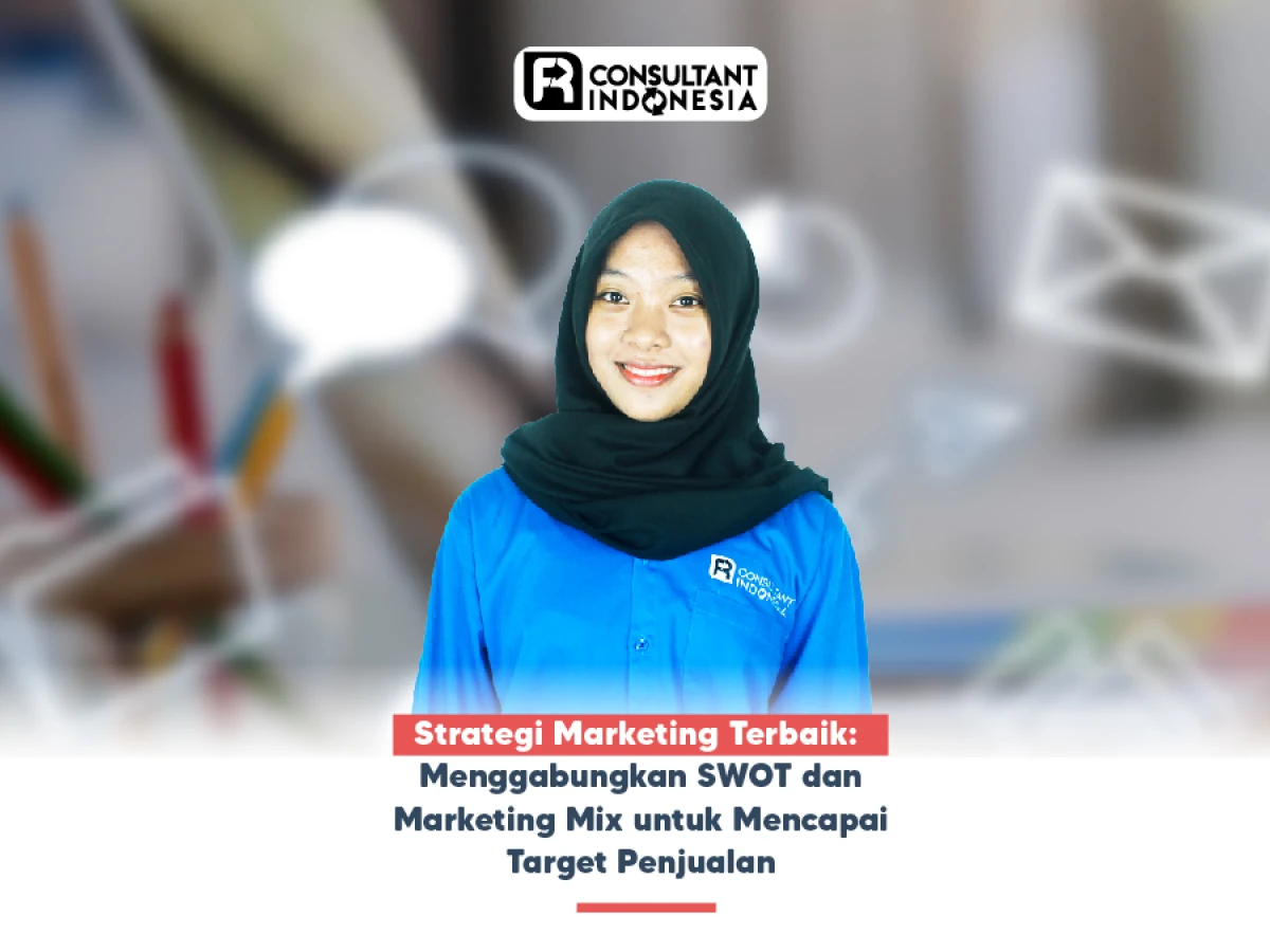 Strategi Marketing Terbaik: Menggabungkan SWOT dan Marketing Mix untuk Mencapai Target Penjualan