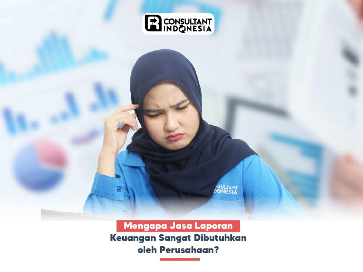 Mengapa Jasa Laporan Keuangan Sangat Dibutuhkan oleh Perusahaan?