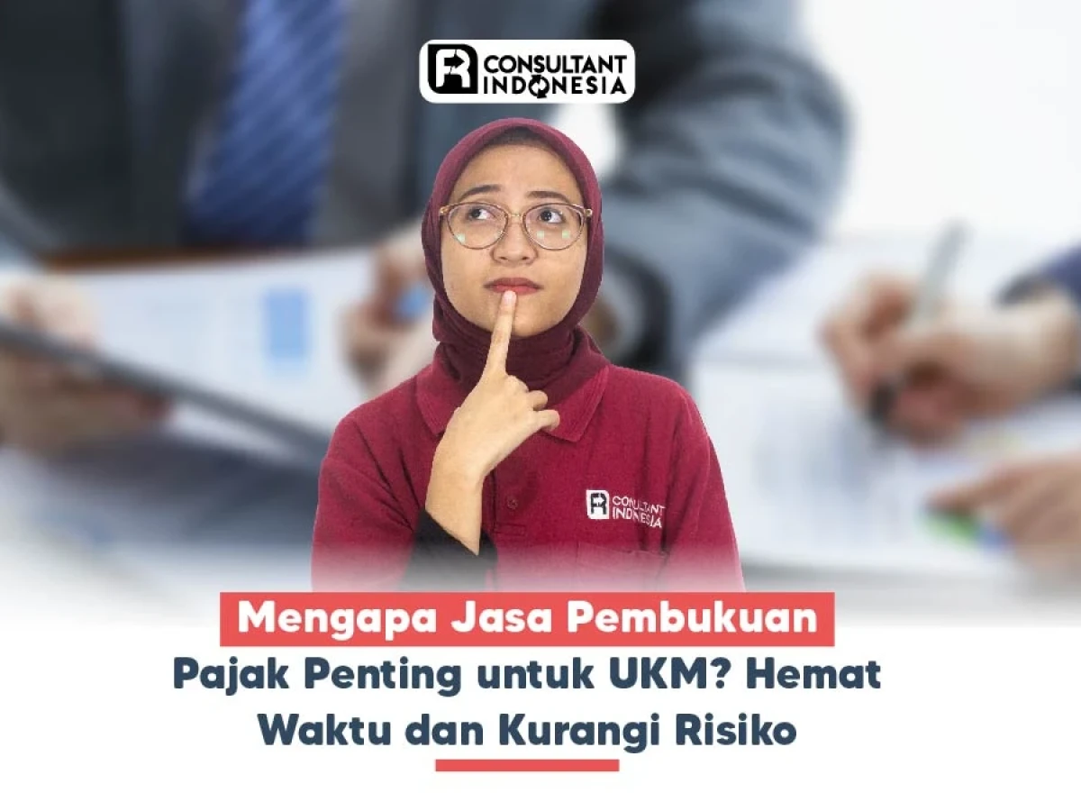 Mengapa Jasa Pembukuan Pajak Penting Untuk UKM ? Hemat Waktu dan Kurangi Resiko