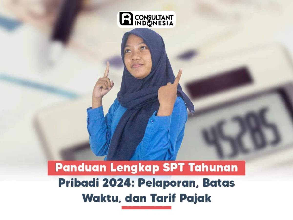 Panduan Lengkap SPT Tahunan Pribadi 2024: Pelaporan, Batas Waktu, dan Tarif Pajak