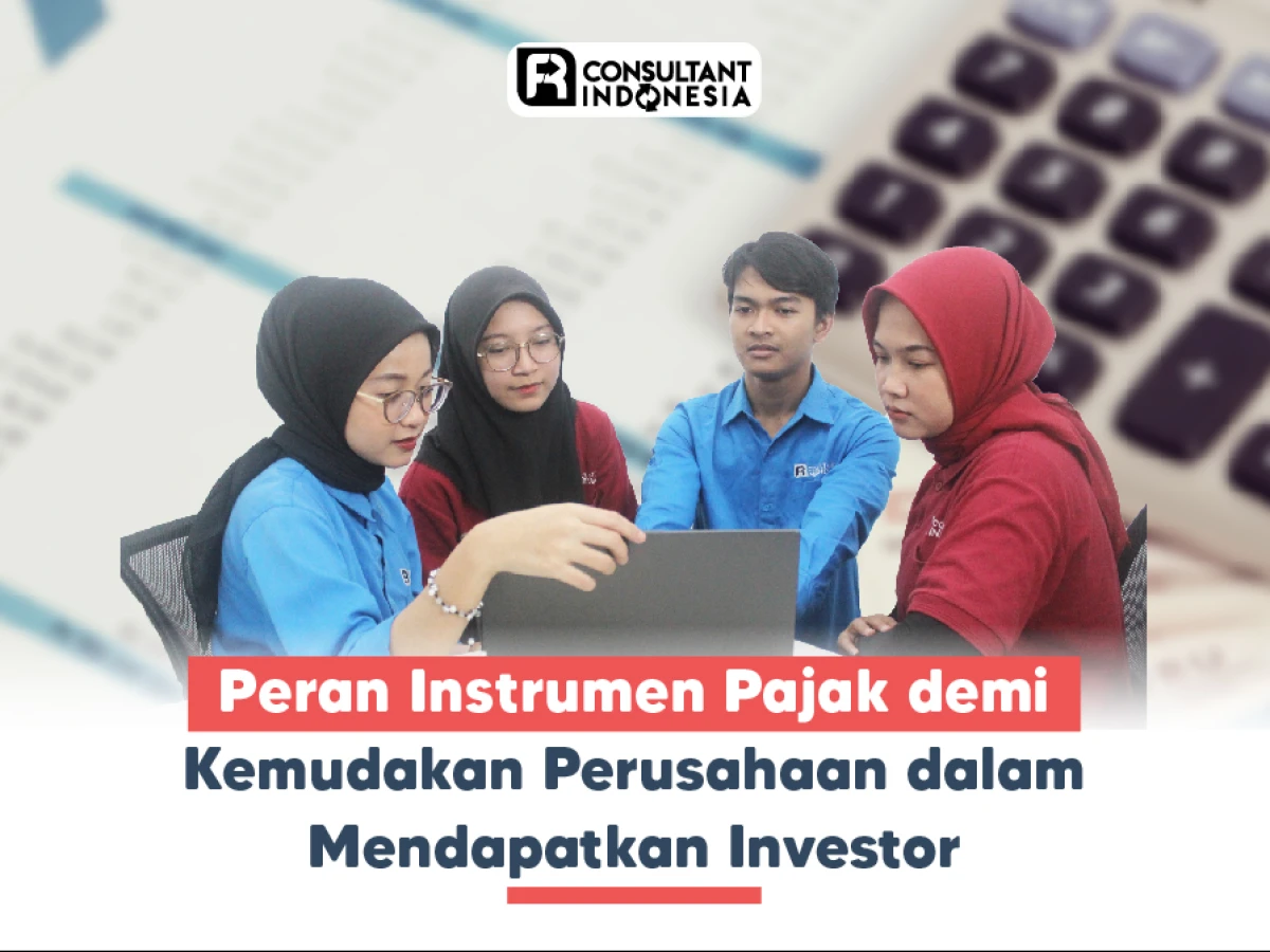 Peran Instrumen Pajak demi Kemudakan Perusahaan dalam Mendapatkan Investor